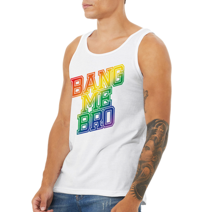 Bang Me Bro - Tank Top - Mancrush Apparel