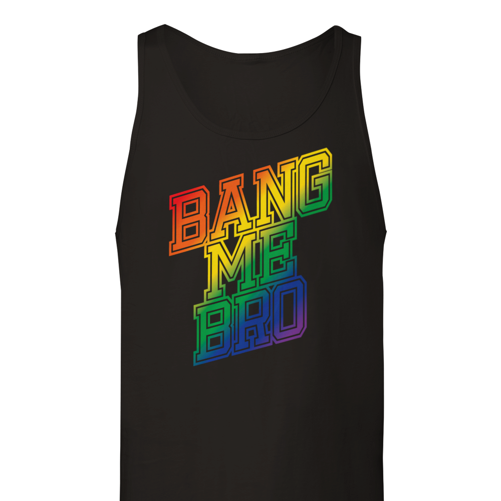 Bang Me Bro - Tank Top - Mancrush Apparel