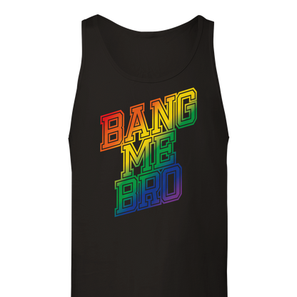 Bang Me Bro - Tank Top - Mancrush Apparel