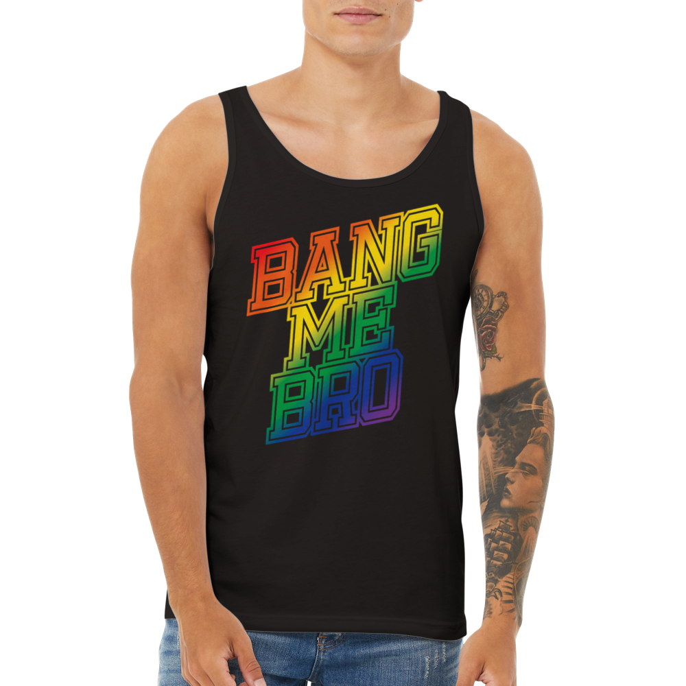 Bang Me Bro - Tank Top - Mancrush Apparel